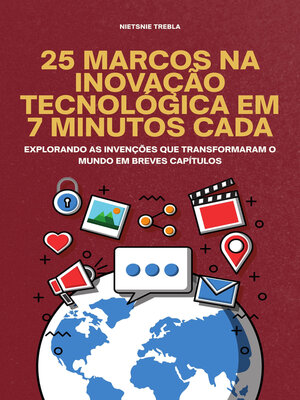 cover image of 25 Marcos na Inovação Tecnológica em 7 Minutos Cada